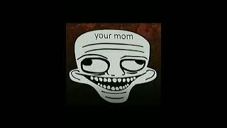 your mom#fnf#trollge