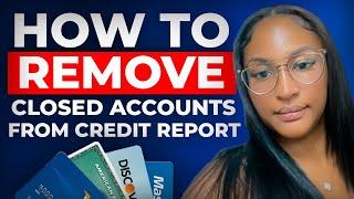 Remove Closed Accounts From Credit Report FAST!! (7-Day Deletion Method)