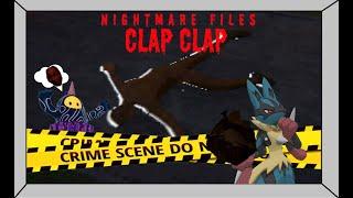 This went bad | [Nightmare Files] Clap Clap