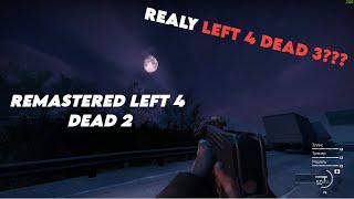 REMASTERED LEFT 4 DEAD 2. THIS IS A REAL LEFT 4 DEAD 3?