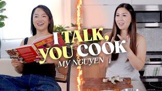 I Talk, You Cook My Nguyen