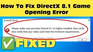 How To Fix DirectX 8.1 Game Opening Error In Windows 11/10/8/7