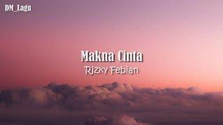 Makna Cinta - Rizky Febian (Lirik)