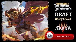 Outlaws of Thunder Junction. Draft №52 | 9.07.24. Mtg Arena.