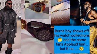 Fans hale burna boy Odogwu as he shows off his watch collection,but some netizens have questions