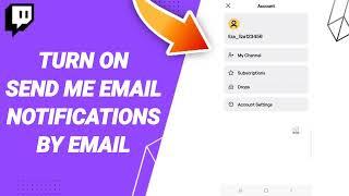 How To Turn On Send Me Email Notifications By Email On Twitch App