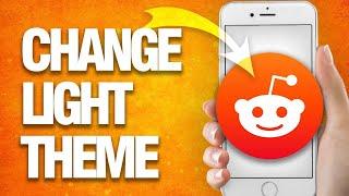 How To Change And Edit Light Theme On Reddit App | Last Update