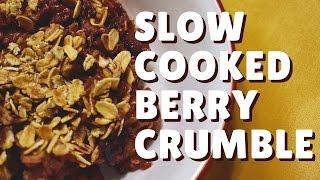  Slow Cooker Berry Crumble Recipe - No-sugar added breakfast or dessert! 