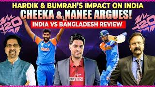 Hardik & Bumrah’s Impact on India | Cheeka & Nanee Argues! | India vs Bangladesh Review