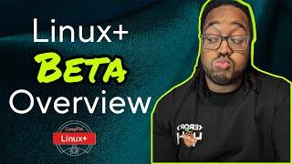 Linux+ Beta Overview