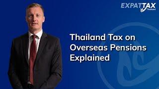 Thailand Tax on Overseas Pensions Explained