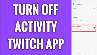 How To Turn Off Your Activity On Twitch App