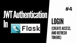 Login Create Access And Refresh Tokens | JWT Authentication For Flask # 4