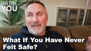 What If You Have Never Felt Safe?