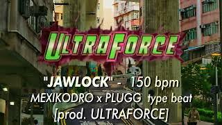 *FREE* MEXIKODRO x PLUGG type beat - "JAWLOCK" 150 bpm [prod. ULTRAFORCE]