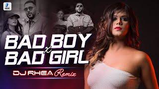 Bad Boy x Bad Girl (Remix) | DJ Rhea | Badshah | Mrunal Thakur | Nikhita Gandhi