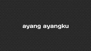 Ayang Ayangku - Mahadewi (karaoke)