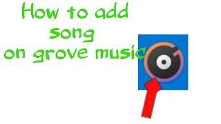 How to add song on groove music