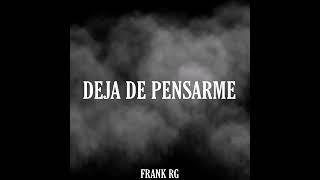 "Deja de pensarme"-Frank RG ft.  @Fabricio Pérez