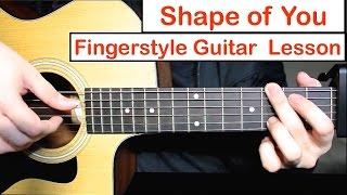 Shape of You (Ed Sheeran) - Fingerstyle Guitar Lesson (Tutorial) How to play Fingerstyle Guitar