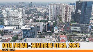 KOTA MEDAN SUMATERA UTARA 2024 DRONE VIDEO