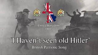 'I haven’t seen old Hitler' - British WW2 Song