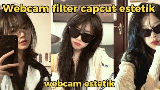 filter webcam capcut viral || estetik filter webcam #webcamfiltercapcut #trending