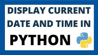 Python program to print current date and time | Display hours and second | Datetime module in Python
