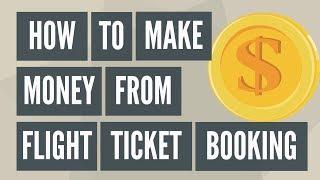 How to Make Money From Flight Ticket Booking