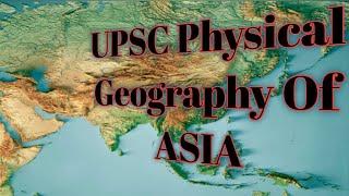 UPSC -World Physical Geography OF ASIA And About USSR- class-20[#civilserviceexam #geographymapping