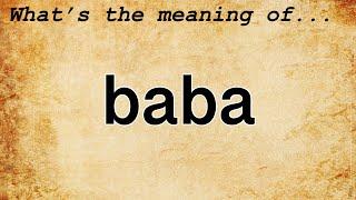 Baba Meaning : Definition of Baba