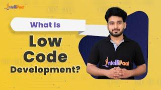 What Is Low Code Development | Low Code No Code Development | Intellipaat