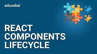 React Components Lifecycle | React Tutorial for Beginners | ReactJS Training | Edureka