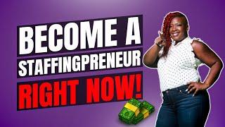 How To Start A Temporary Staffing and Recruiting Agency Business - How to Become A Staffingpreneur!