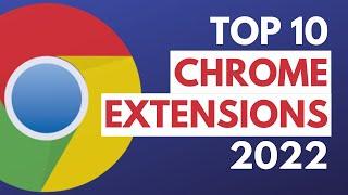 Top 10 Best Chrome Extensions To Use In 2022