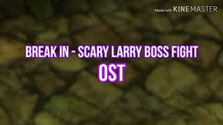 Break In - Scary Larry Boss Fight OST