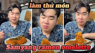 FULL || LÀM THỬ MÌ SAMYANG RAMEN OMELETTE