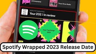 Spotify Wrapped 2023 Release Date | When Does Spotify Wrapped start Counting For 2023