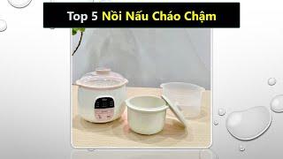 Top 5 nồi nấu cháo chậm cho bé loại nào tốt nhất