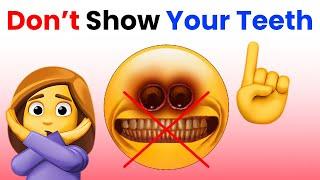 Don't Show Your TEETH while Watching This Video!