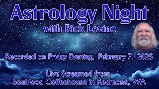 Rick Levine's Astrology Night -- February 7, 2025