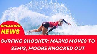 Surfing Shocker: Marks Moves to Semis, Moore Knocked Out