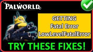 How To Fix Palworld Fatal Error/LowLevelFatalError on PC
