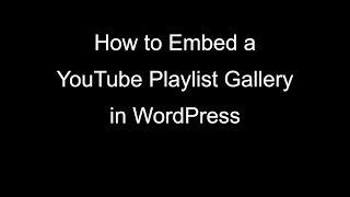 How to Embed a YouTube Playlist Gallery in WordPress