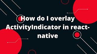 React Native Loading Spinner Overlay | React Native Tutorial