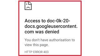Access to doc-0k-20-docs.googleuercontent.com was denied | Don't authorisation to this Page Problem