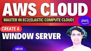 AWS Lecture-12 | Create Windows Instance In AWS | AWS tutorials 
