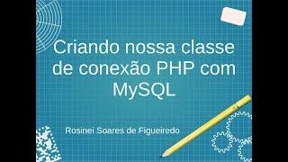 Criando nossa classe de conexão PHP com MySQL