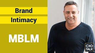 How to Build Customer Loyalty with Brand Intimacy (CxOTalk #354)