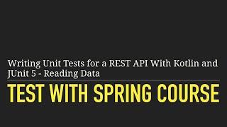 Writing Unit Tests for a REST API With Kotlin and JUnit 5: Reading Data